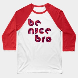 Be Nice Baseball T-Shirt